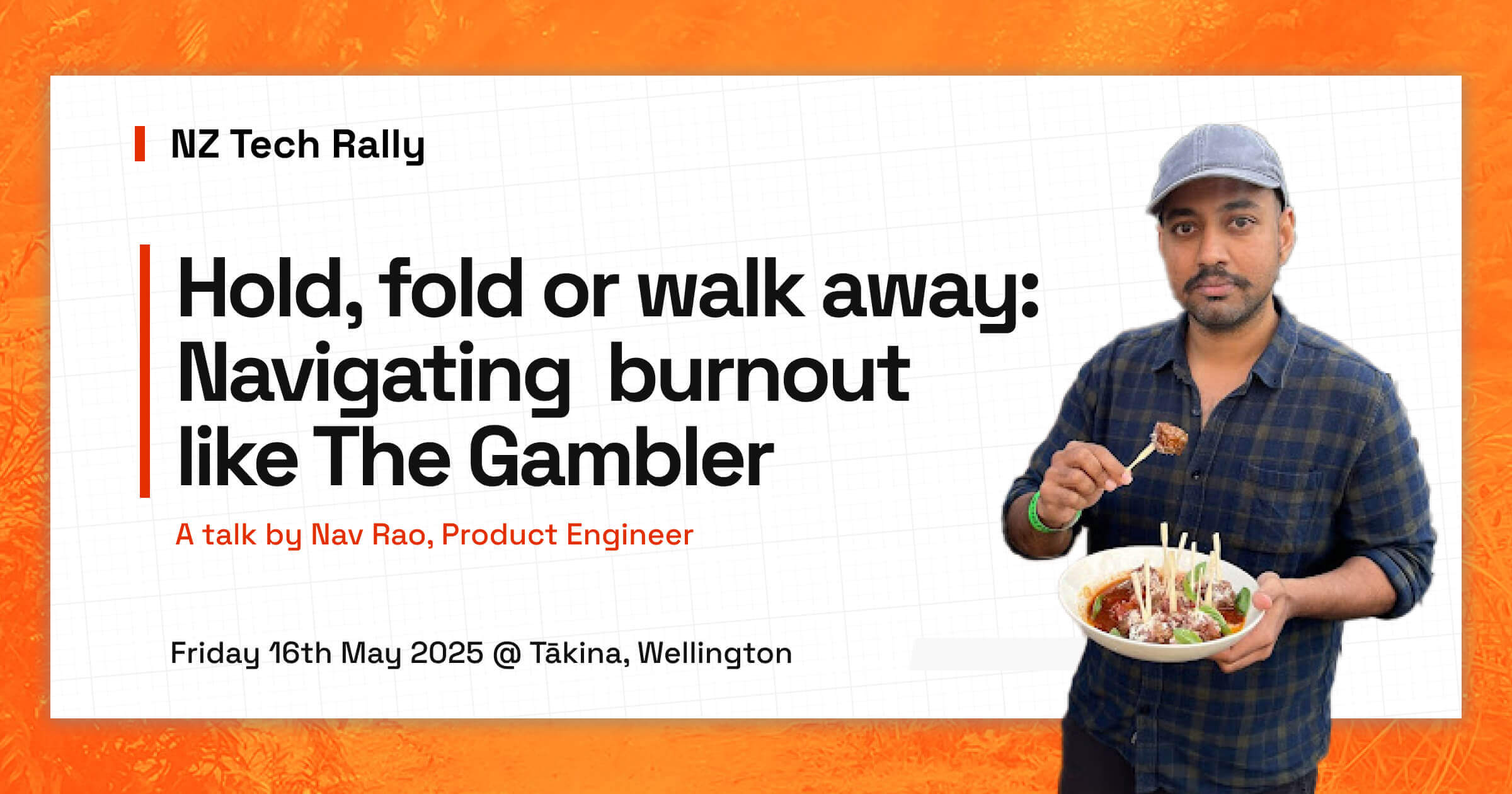 Nav's picture with text: NZ Tech Rally. Hold, fold or walk away. Navigating  burnout like The Gambler. A talk by Nav Rao, Product Engineer